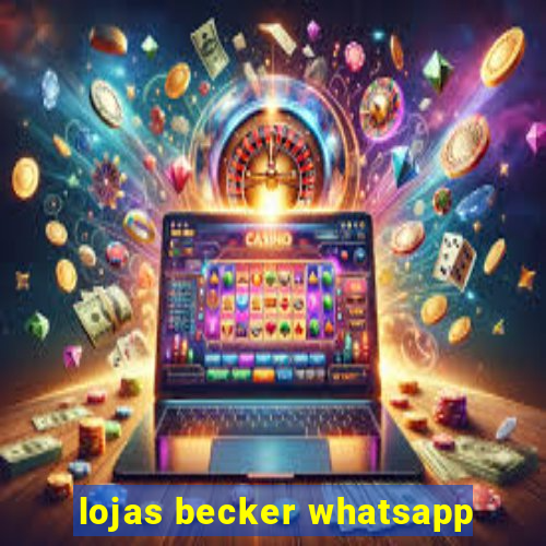 lojas becker whatsapp